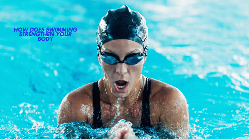 How Does Swimming Strengthen Your Body