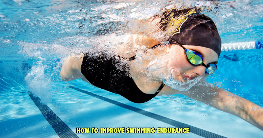 How To Improve Swimming Endurance